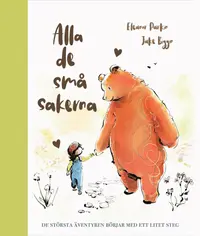 Omslaget till Alla de små sakerna : de största äventyren börjar med ett litet steg av Eleanor Parkin