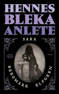 Omslaget till Hennes bleka anlete av Sara Bergmark Elfgren