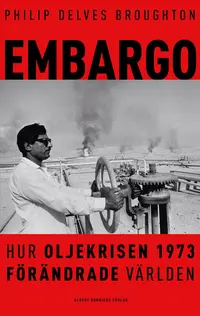 Omslaget till Embargo : Hur oljekrisen 1973 förändrade världen av Philip Delves Broughton