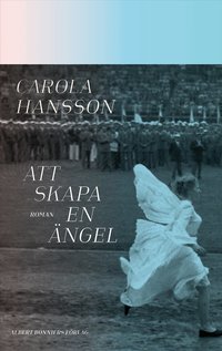 Omslaget till Att skapa en ängel av Carola Hansson