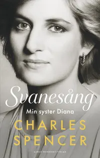 Omslaget till Svanesång : min syster Diana av Charles Spencer