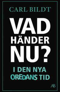 Omslaget till Vad händer nu? : I den nya oredans tid av Carl Bildt