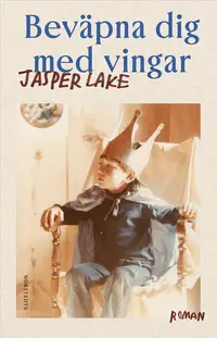 Omslaget till Beväpna dig med vingar av Jasper Lake