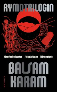 Omslaget till Rymdtrilogin - Händelsehorisonten, Singulariteten, Mörk materia : Händelsehorisonten, Singulariteten, Mörk materia av Balsam Karam