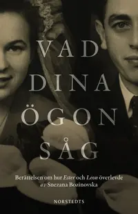 Omslaget till Vad dina ögon såg : Berättelsen om hur Ester och Leon överlevde av Snezana Bozinovska