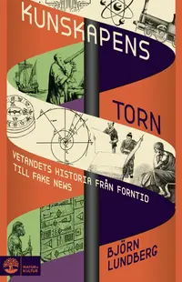 Omslaget till Kunskapens torn : Vetandets historia från forntid till fake news av Björn Lundberg