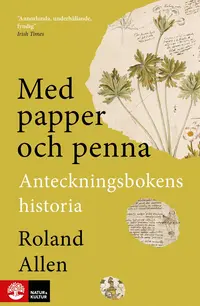 Omslaget till Med papper och penna : anteckningsbokens historia av Roland Allen