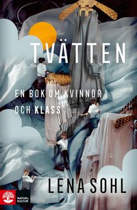 Omslaget till Tvätten : en bok om kvinnor och klass av Lena Sohl