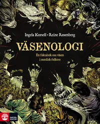 Omslaget till Väsenologi : En faktabok om väsen i nordisk folktro av Ingela Korsell och Reine Rosenberg
