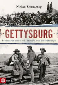 Omslaget till Gettysburg : Svenskarna som stred i amerikanska inbördeskriget av Niclas Sennerteg