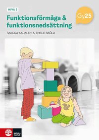 Omslaget till Funktionsförmåga och funktionsnedsättning nivå 2 av Sandra Aadalen och Emelie Sköld