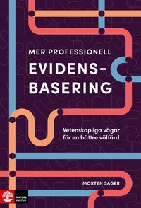 Omslaget till Mer professionell evidensbasering : Vetenskapliga vägar för en bättre välfärd av Morten Sager