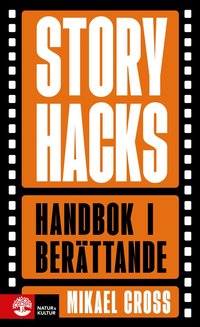 Omslaget till Storyhacks : Handbok i berättande av Mikael Cross