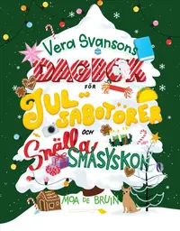 Omslaget till Vera Svansons dagbok för julsabotörer och snälla småsyskon av Moa de Bruin