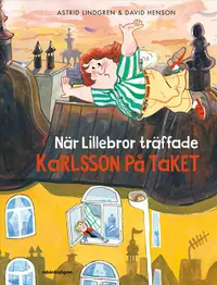 Omslaget till När Lillebror träffade Karlsson på taket av Astrid Lindgren