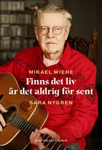 Omslaget till Finns det liv är det aldrig för sent av Mikael Wiehe och Sara Nygren