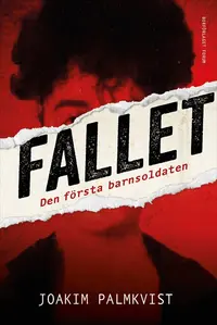 Omslaget till Den första barnsoldaten : dödsskjutningen på Emporia av Joakim Palmkvist
