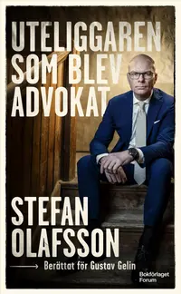 Omslaget till Uteliggaren som blev advokat av Stefan Olafsson och Gustav Gelin