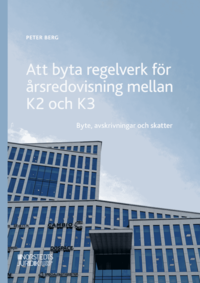 Omslaget till Att byta regelverk för årsredovisning mellan K2 och K3 : Byte, avskrivninga av Peter Berg