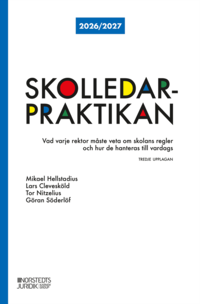 Omslaget till Skolledarpraktikan 2026/2027 : Vad varje rektor måste veta om skolans regle av Mikael Hellstadius, Lars Clevesköld och Tor Nitzelius