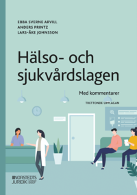Omslaget till Hälso- och sjukvårdslagen : Med kommentarer av Ebba Sverne Arvill, Anders Printz och Lars-Åke Johnsson
