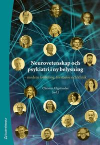 Omslaget till Neurovetenskap och psykiatri i ny belysning - - modern forskning, förståelse och klinik av Christer Allgulander, Louise Adermark och Hans Basun