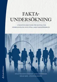 Omslaget till Faktaundersökning - - utredningsmetodik för kränkande särbehandling och svåra arbetsmiljöproblem av Ståle Valvatne Einarsen, Harald Pedersen och Helge Hoel