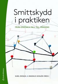 Omslaget till Smittskydd i praktiken - från enstaka fall till pandemi av Karl Ekdahl, Magnus Gisslén och Taha Alexandersson
