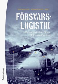 Omslaget till Logistik inom försvarsmakten av Per Skoglund, Susanne Hertz och Imoh Antai