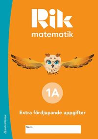 Omslaget till Rik matematik 1A Extra fördjupande uppgifter av Andreas Ryve Lund, Manuel Tenser och Patrik Gustafsson