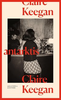 Omslaget till Antarktis av Claire Keegan