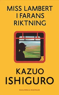 Omslaget till Miss Lambert i farans riktning av Kazuo Ishiguro