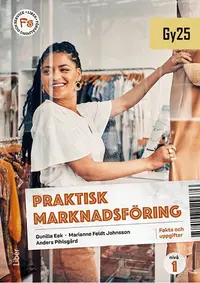 Omslaget till Praktisk marknadsföring nivå 1 Fakta och uppgifter av Gunilla Eek, Marianne Feldt Johnsson och Anders Pihlsgård