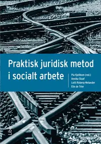 Omslaget till Praktisk juridisk metod i socialt arbete av Pia Kjellbom, Annika Staaf och Lotti Ryberg-Welander