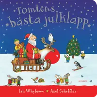 Omslaget till Tomtens bästa julklapp av Ian Whybrow och Axel Scheffler