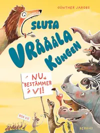Omslaget till Sluta vråååla Kungen : nu bestämmer vi! av Günther Jakobs
