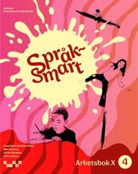 Omslaget till Språksmart åk 4 Arbetsbok X av Anna Enebrink Stjernberg, Mia Vestman och Ulrika Wendéus