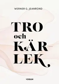 Omslaget till Tro och kärlek av Werner G Jeanrond