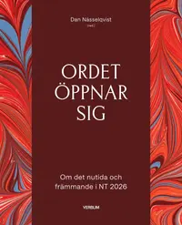 Omslaget till Ordet öppnar sig : om det nutida och främmande i NT 2026 av Antologi