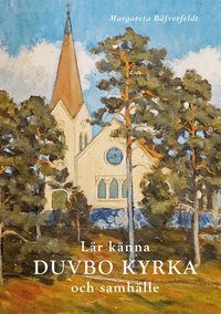 Omslaget till Lär känna Duvbo kyrka och samhälle av Margareta Bäfverfeldt