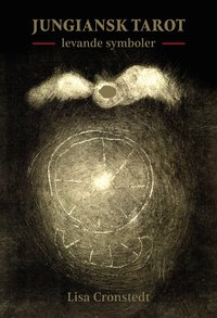 Omslaget till Jungiansk Tarot – levande symboler av Lisa Cronstedt