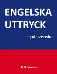 Omslaget till Engelska uttryck – på svenska av KJM Petersson