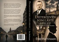 Omslaget till Detektiven som läste spelet: historisk roman om en legendarisk spanare av Eva Martinsson