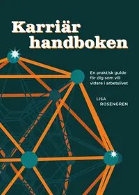 Omslaget till Karriärhandboken : En praktisk guide för dig som vill vidare i arbetslivet av Lisa Rosengren