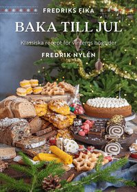 Omslaget till Fredriks fika : baka till jul - klassiska recept att baka till jul av Fredrik Nylén