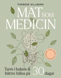 Omslaget till Mat som medicin : Tarm i balans och bättre hälsa på 30 dagar av Therese Gillberg