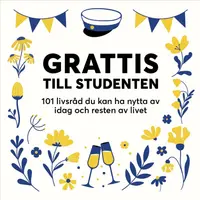 Omslaget till Grattis till studenten (utan band) : 101 livsråd du kan ha nytta av idag och resten av livet av Bokförlaget Semic