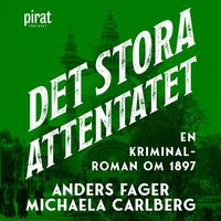 Omslaget till Det stora attentatet : en roman om 1897 av Michaela Carlberg, Anders Fager och Fager & Carlberg