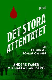 Omslaget till Det stora attentatet : en roman om 1897 av Michaela Carlberg, Anders Fager och Fager & Carlberg