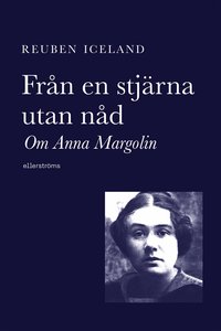 Omslaget till Från en stjärna utan nåd. Om Anna Margolin av Reuben Iceland